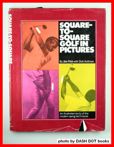 Imagen de archivo de Square-To-Square Golf in Pictures: An Illustrated Study of the Modern Swing Techniques a la venta por ThriftBooks-Atlanta