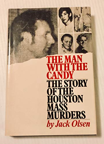 The Man With the Candy: The Story of the Houston Mass Murders