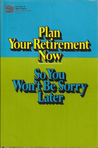 Stock image for Plan Your Retirement Now So You Won't Be Sorry Later for sale by Library House Internet Sales