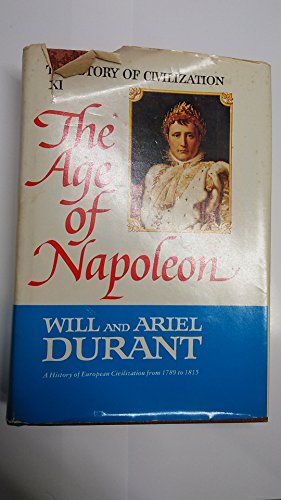 Beispielbild fr The Story of Civilization, Part XI: The Age of Napoleon: A History of European Civilization from 1789 to 1815 zum Verkauf von ThriftBooks-Reno