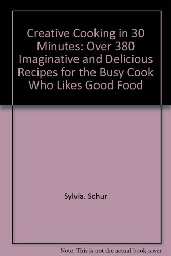 Stock image for Creative Cooking in Thirty Minutes for sale by Lighthouse Books and Gifts