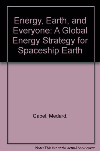 Beispielbild fr Energy Earth and Everyone: A Global Energy Strategy for Spaceship Earth zum Verkauf von Rose's Books IOBA