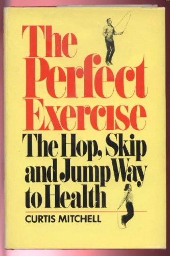 Imagen de archivo de THE PERFECT EXERCISE : The Hop, Skip, and Jump Way to Health a la venta por 100POCKETS