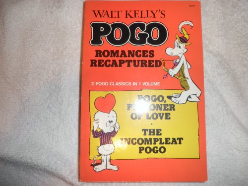 Imagen de archivo de Walt Kelly's Pogo Romances Recaptured: 2 Pogo Classics in 1 Volume: Pogo, Prisoner of Love - the Incompleat Pogo a la venta por Wonder Book
