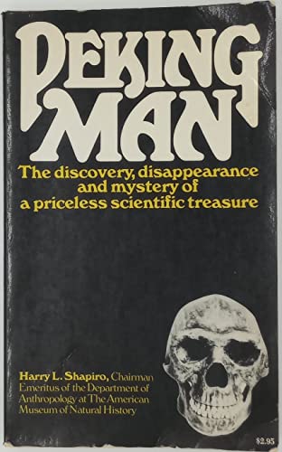 Peking Man: The Discovery, Disappearance and Mystery of a Priceless Scientific Treasure (9780671222161) by Harry L. Shapiro