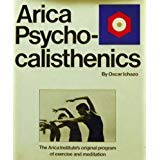 Beispielbild fr Arica Psychocalistenics The Arica Institute's original Program of Exercise and Meditation zum Verkauf von Princeton Antiques Bookshop