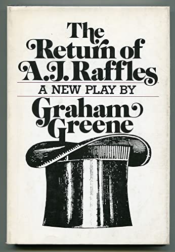The Return of A. J. Raffles: An Edwardian Comedy in Three Acts Based Somewhat Loosedly on E. W. H...