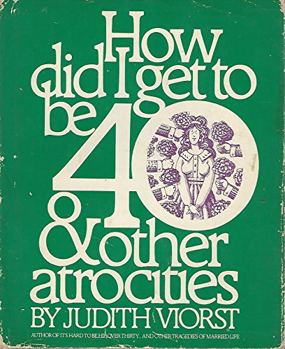 Beispielbild fr How Did I Get to Be 40 & Other Atrocities. zum Verkauf von Acme Books