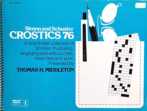 Simon and Schuster Crostics 76: A Brand-New Collection of 50 Fresh, Frustrating, Engaging and Witty Puzzles, Never Before in Print (9780671223922) by Middleton, Thomas H.