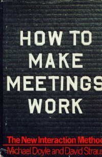 Beispielbild fr How to Make Meetings Work : The New Interaction Method zum Verkauf von Better World Books