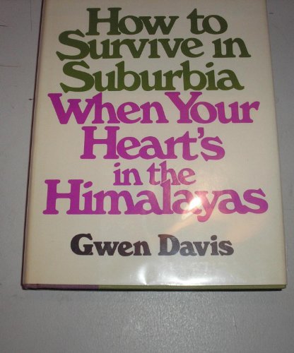 Beispielbild fr How to survive in suburbia when your heart's in the Himalayas zum Verkauf von Books From California