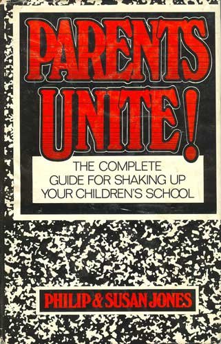 Imagen de archivo de Parents, unite!: The complete guide for shaking up your children's school a la venta por Better World Books