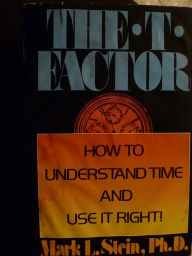 Stock image for The T-factor: How to Understand Time and Use it Right! for sale by ThriftBooks-Atlanta