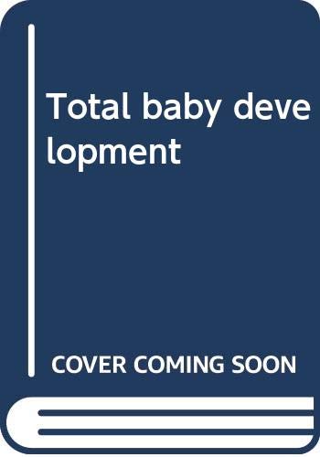 Beispielbild fr Total Baby Development zum Verkauf von Better World Books