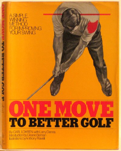 Beispielbild fr One Move To Better Golf Carl Lohren; Larry Dennis; Anthony Ravielli and Deane Beman zum Verkauf von GridFreed