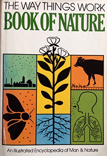 Imagen de archivo de The Way Things Work: Book of Nature (An Illustrated Encyclopedia of Man & Nature) a la venta por Ergodebooks