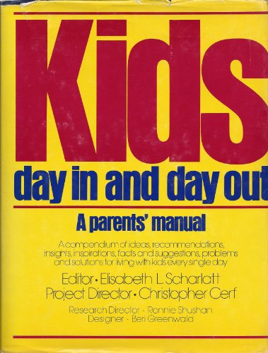 Imagen de archivo de Kids, Day in and Day Out : A Compendium of Ideas, Recommendations, Insights, Inspirations, Facts, and Suggestions, Problems and Solutions for Living with Kids Every Single Day a la venta por Better World Books: West