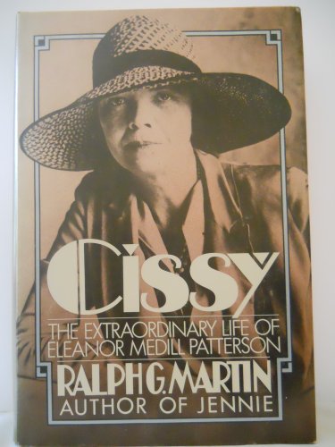 Imagen de archivo de Cissy: The Extraordinary Life of Eleanor Medill Patterson a la venta por HPB-Emerald