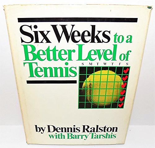 Imagen de archivo de Six Weeks to a Better Level of Tennis a la venta por Better World Books