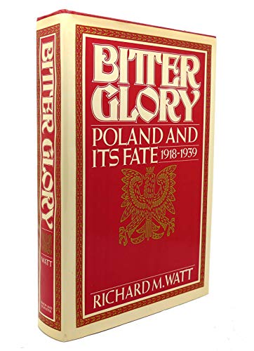 Stock image for Bitter Glory: Poland and Its Fate (1918-1939) for sale by ThriftBooks-Atlanta