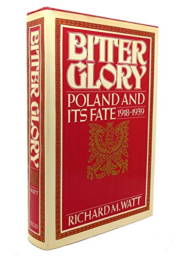9780671226251: Bitter Glory: Poland and Its Fate (1918-1939)