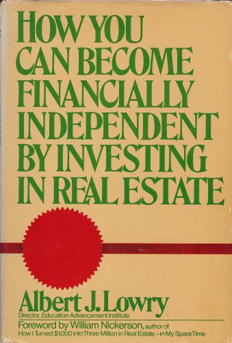 Imagen de archivo de How You Can Become Financially Independent By Investing in Real Estate a la venta por Top Notch Books