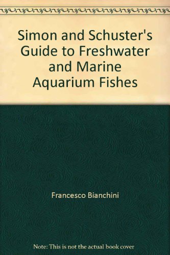 Imagen de archivo de Simon and Schuster's Complete Guide to Freshwater and Marine Aquarium Fishes a la venta por ThriftBooks-Atlanta