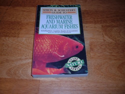 Stock image for Simon and Schuster's Guide to Freshwater and Marine Aquarium Fishes for sale by Better World Books