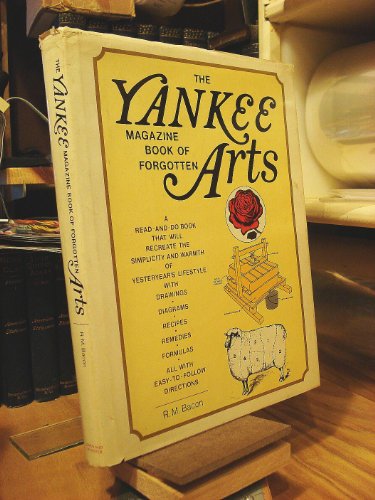 Stock image for The Yankee Magazine Book of Forgotten Arts for sale by Library House Internet Sales