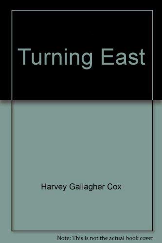 Turning East: The Promise and Peril of the New Orientalism - Cox, Harvey Gallagher