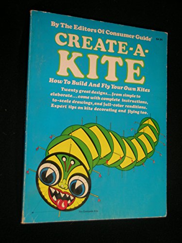 Beispielbild fr Create-A-Kite : How to Build and Fly Your Own Kites zum Verkauf von Better World Books