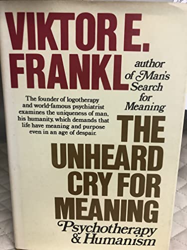9780671228910: The Unheard Cry for Meaning: Psychotherapy and Humanism