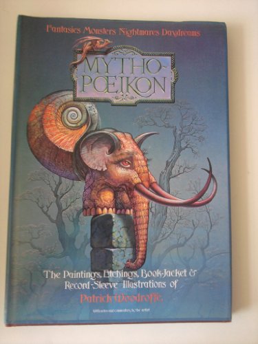 Stock image for Mythopoeikon: The Paintings, Etchingd, Book-jacket & Record-sleeve Illustrations of Patrick Woodroffe for sale by J. W. Mah