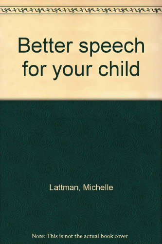 Imagen de archivo de Better speech for your child a la venta por Wonder Book