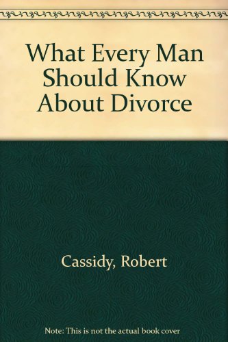 Beispielbild fr What Every Man Should Know About Divorce zum Verkauf von Neil Shillington: Bookdealer/Booksearch