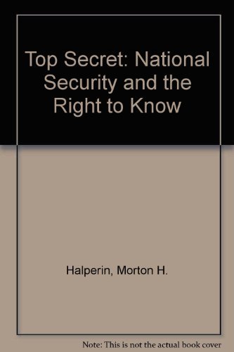 Beispielbild fr Top Secret: National Security and the Right to Know zum Verkauf von Better World Books