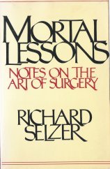 Stock image for Mortal Lessons Notes On the Art of Surgery for sale by Wonder Book