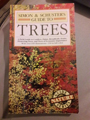 Imagen de archivo de Simon & Schuster's Guide to Trees: A Field Guide to Conifers, Palms, Broadleafs, Fruits, Flowering Trees, and Trees of Economic Importance a la venta por Gulf Coast Books
