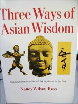 Imagen de archivo de Three Ways of Asian Wisdom: Hinduism, Buddhism, Zen and Their Significance for the West a la venta por Wonder Book