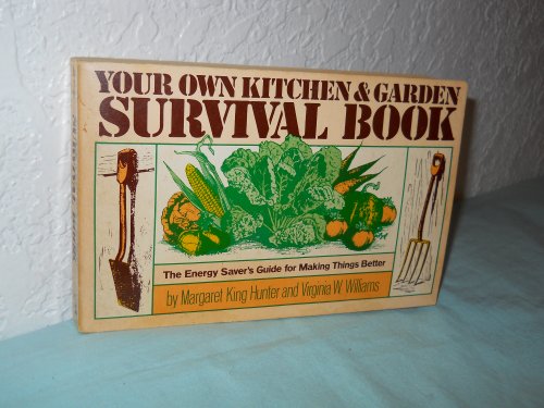 Imagen de archivo de Your Own Kitchen & Garden Survival Book a la venta por Newsboy Books