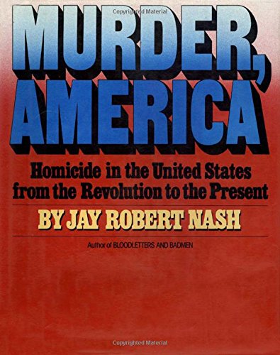 9780671242701: Murder, America: Homicide in the United States from the Revolution to the Present