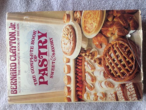 Stock image for The Complete Book of Pastry, Sweet and Savory for sale by Reliant Bookstore