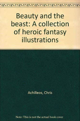 Beauty and the Beast (A Collection of Heroic Fantasy Illustrations) (9780671242978) by Chris Achilleos