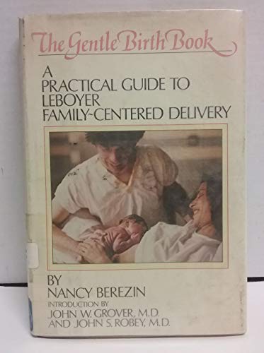 Imagen de archivo de The Gentle Birth Book: A Practical Guide to Leboyer Family-Centered Delivery a la venta por The Yard Sale Store