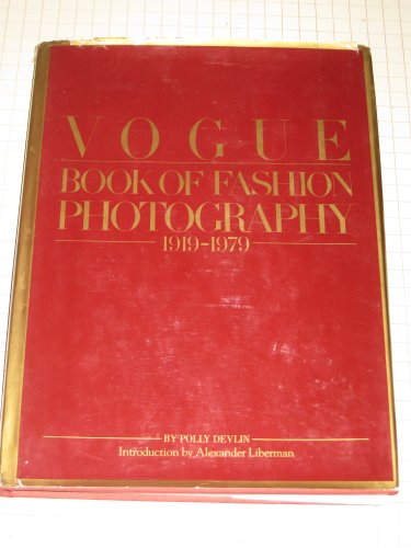 VOGUE BOOK OF FASHION PHOTOGRAPHY: 1919 - 1979. Introduction by Alexander Liberman; Design by Bea...