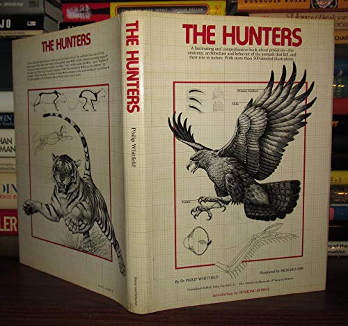 Stock image for The Hunters: a Fascinating and Comprehensive Book About Preditors-the Anatomy, Architexture and Behavior of the Animals That Kill, and Their Role in Nature. With More Than 500 Detailed Descriptions for sale by Prairie Creek Books LLC.