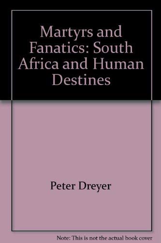 Stock image for Martyrs and Fanatics: South Africa and Human Destiny for sale by ThriftBooks-Atlanta