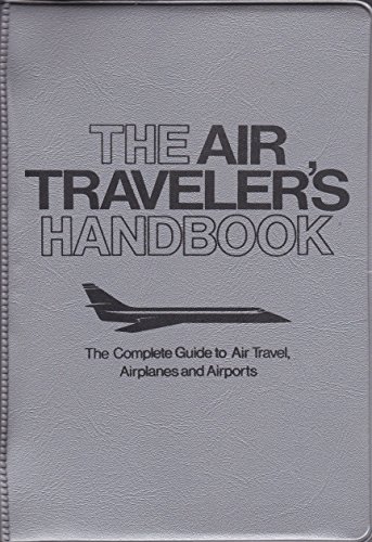 Stock image for The Air traveler's handbook: The complete guide to air travel, airplanes, and airports (A Fireside book) for sale by Wonder Book
