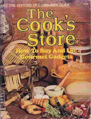 THE COOK'S STORE : How to Buy and Use Gourmet Badgets