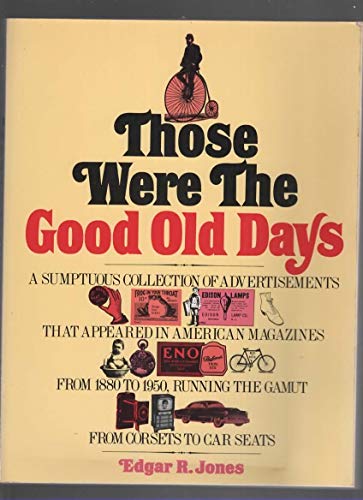 Imagen de archivo de Those Were the Good Old Days a la venta por Better World Books